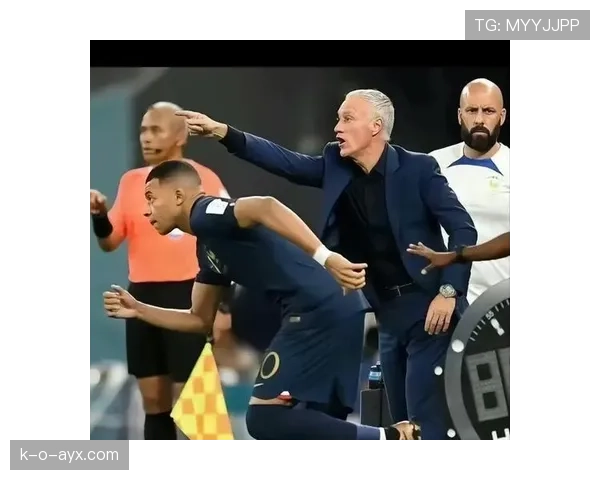 德尚详解更衣室管理策略，助力法国队持续营造和谐团队氛围